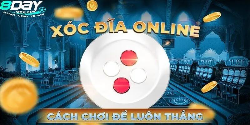 Xóc Đĩa 8Day – Trải nghiệm cá cược trực tuyến đỉnh cao 3 Kinh nghiệm chơi game Xóc Đĩa 8day